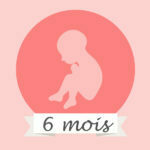 Le 6ème mois de grossesse