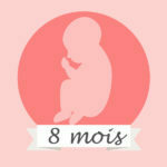 Le 8ème mois de grossesse